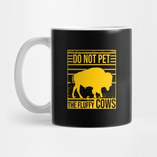 Do Not Pet The Fluffly Cows Mug